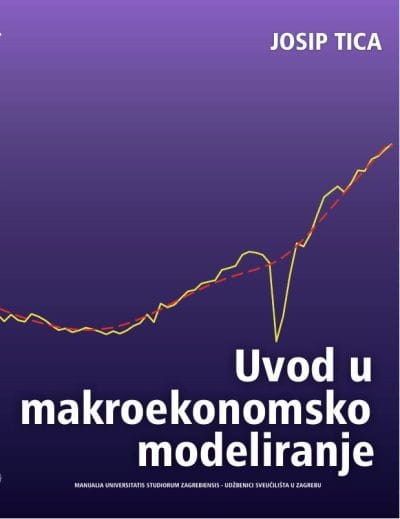 Uvod u makroekonomsko modeliranje Naslovnica knjige UVOD U MAKROEKONOMSKO MODELIRANJE - Josip Tica