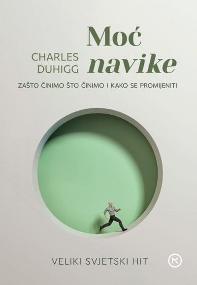 Moc-navike-500pix Naslovnica knjige MOĆ NAVIKE: Zašto činimo što činimo i kako se promijeniti - Charles Duhigg