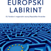 Naslovnica knjige EUROPSKI LABIRINT: EU fondovi i regionalni razvoj Republike Hrvatske - Martina Vukašina