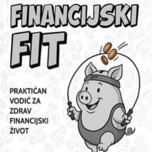 Naslovnica knjige BUDI FINANCIJSKI FIT: Praktičan vodič za zdrav financijski život - Toni Milun, Toni Vitali (Škrti Otočanin) i Sandra Ferenčak (Tetka)