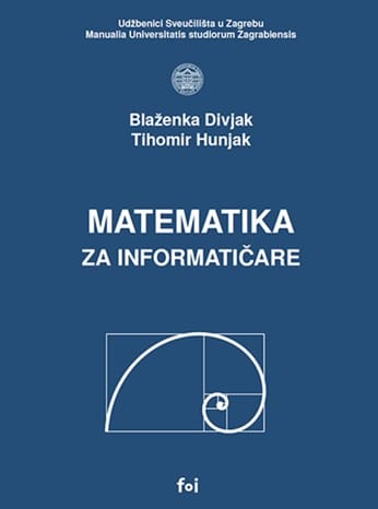 Matematika za informatičare Naslovnica knjige MATEMATIKA ZA INFORMATIČARE: II. Izdanje - Blaženka Divjak, Tihomir Hunjak