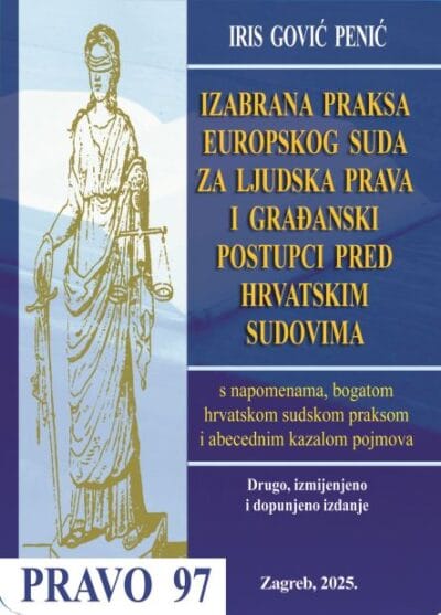 Izabrana praksa europskog suda IZABRANA PRAKSA EUROPSKOG SUDA ZA LJUDSKA PRAVA I GRAĐANSKI POSTUPCI PRED HRVATSKIM SUDOVIMA