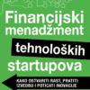 FINANCIJSKI MENADŽMENT TEHNOLOŠKIH STARTUPOVA