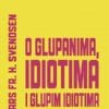 O GLUPANIMA, IDIOTIMA I GLUPIM IDIOTIMA