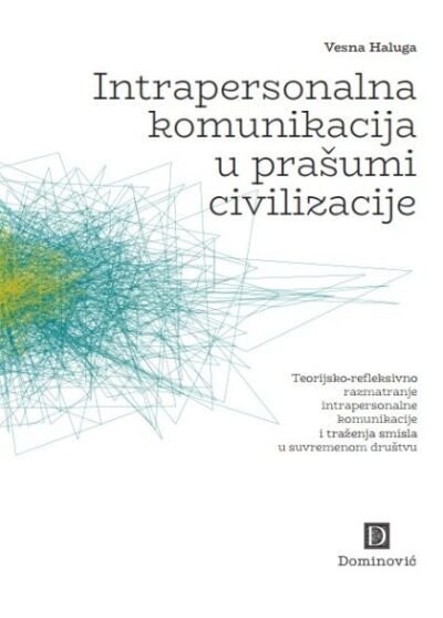 Interpersonalna-komunikacija-u-prasumi-civilizacije-teorijsko-refleksivno-rastvu_420x610r INTRAPERSONALNA KOMUNIKACIJA U PRAŠUMI CIVILIZACIJE