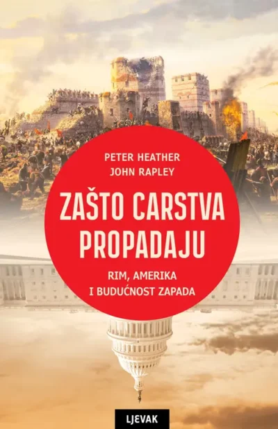 ZAŠTO CARSTVA PROPADAJU