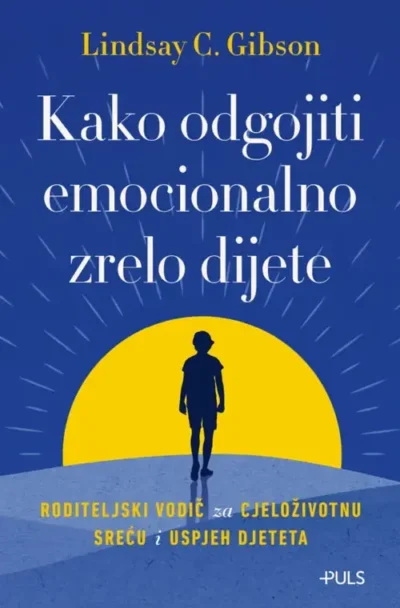 kako-odgojiti-emocionalno-zrelo-dijete_lindsay-gibson_front-cover-e1788352490589jpg KAKO ODGOJITI EMOCIONALNO ZRELO DIJETE